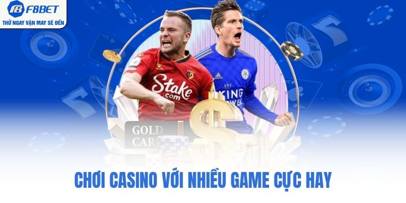 Chơi casino với nhiều game cực hay