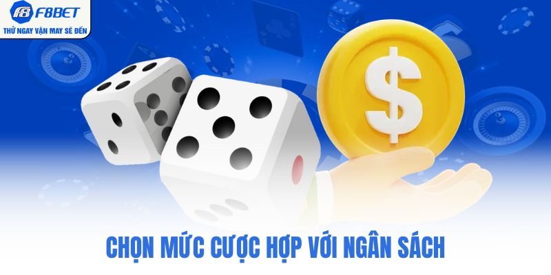 Chọn mức cược hợp với ngân sách