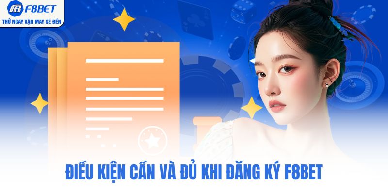 Điều kiện cần và đủ khi đăng ký F8bet
