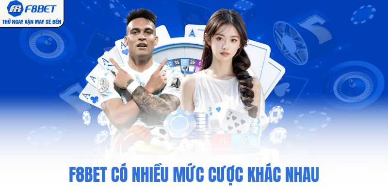 F8BET có nhiều mức cược khác nhau