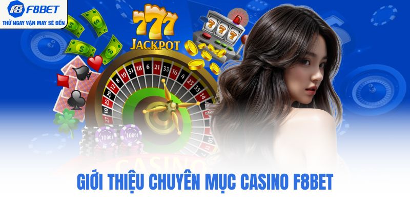 Giới thiệu chuyên mục casino F8bet