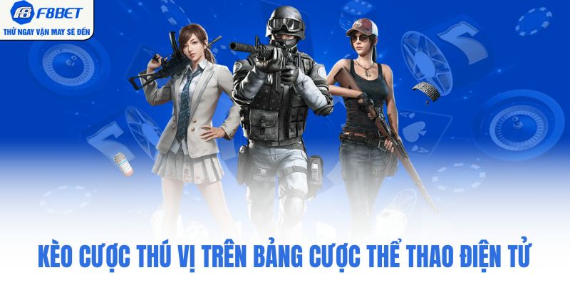 Kèo cược thú vị trên bảng cược thể thao điện tử
