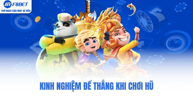Kinh nghiệm để thắng khi chơi hũ