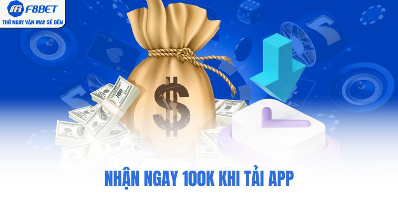 Nhận ngay 100k khi tải app