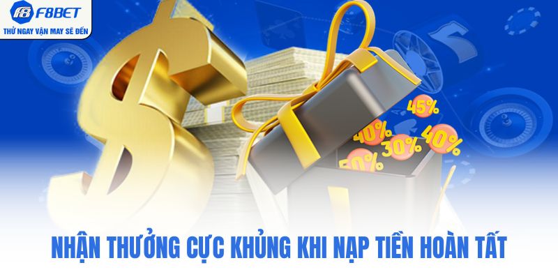 Nhận thưởng cực khủng khi nạp tiền hoàn tất