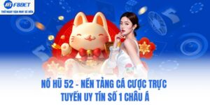 Nổ Hũ 52 - Nền Tảng Cá Cược Trực Tuyến Uy Tín Số 1 Châu Á