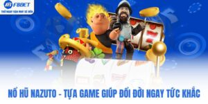 Nổ Hũ Nazuto - Tựa Game Giúp Đổi Đời Ngay tức Khắc