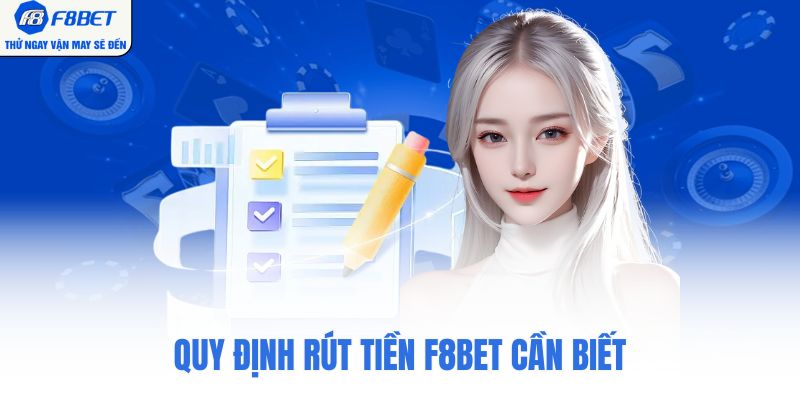 Quy định rút tiền F8bet cần biết