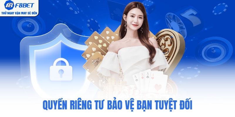Quyền riêng tư bảo vệ bạn tuyệt đối