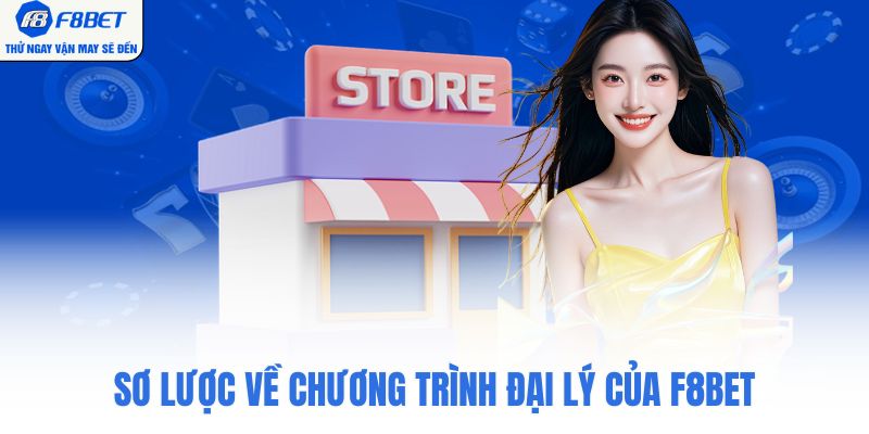 Sơ lược về chương trình đại lý của F8Bet
