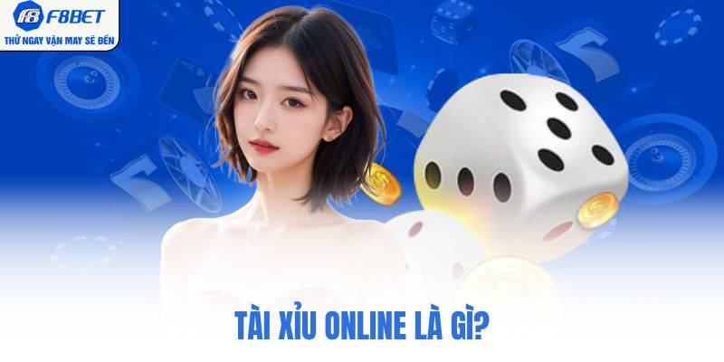 Tài Xỉu Online là gì?