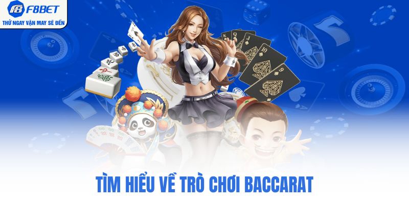 Tìm hiểu về trò chơi baccarat