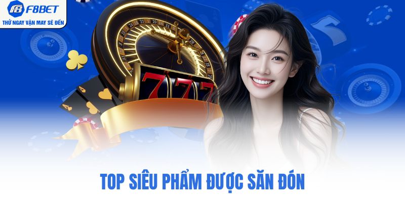 Top siêu phẩm được săn đón